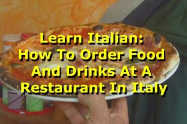 Learn Italian: How To Order Food And Drinks At A Restaurant In Italy