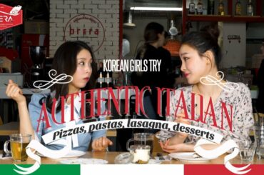 Korean Girls Try Authentic Italian Food [Pizzas, pastas, lasagna, desserts]