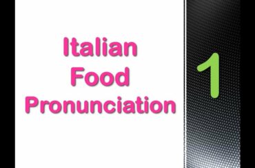 Italian food pronunciation