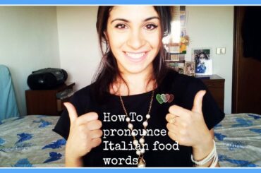 How To Pronounce Italian Food Names Correctly