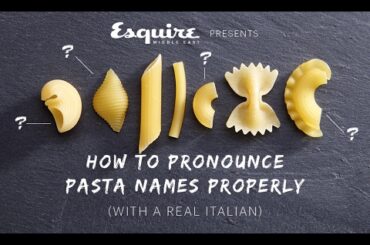 How to Pronounce Pasta Types (with a REAL ITALIAN) -- Esquire Middle East