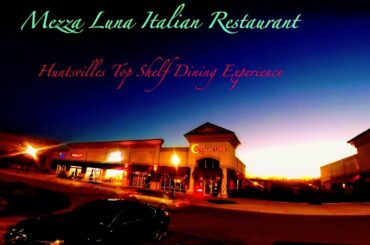Mezza Luna Italian Restaurant | Huntsville Alabama 2018