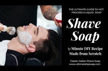 5-Minute DIY Italian Soft Shave Soap  | Recipe In Details | The Ultimate Guide to Hot Process Soap