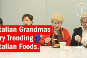 Italian Grandmas Try Trending Italian Foods