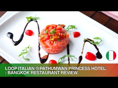 LOOP ITALIAN RESTAURANT BANGKOK – RUSTIC ITALIAN @ PATHUMWAN PRINCESS HOTEL LOOP ITALIAN RESTAURANT BANGKOK - RUSTIC ITALIAN @ PATHUMWAN PRINCESS HOTEL