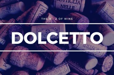 The A-Z of WIne - D is for Dolcetto