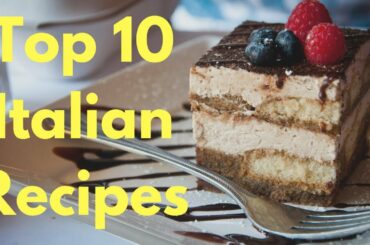 Top 10 Italian Recipes
