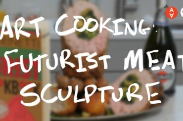 Art Cooking: Futurist Meat Sculpture | The Art Assignment | PBS Digital Studios