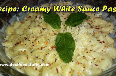 Creamy White Sauce Pasta Recipe | Italian Recipes With Indian Style - Creamy White Sauce Pasta |