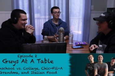 Highschool vs. College, Chic-Fil-A Grandma, and Italian Food - Ep. 2 - Guys At A Table