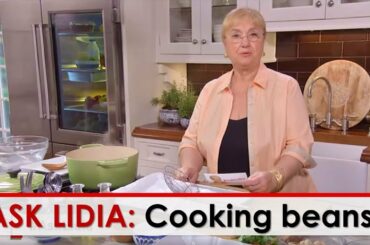 Ask Lidia: Cooking Beans
