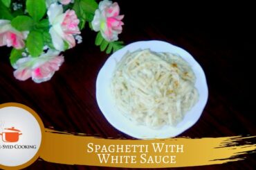 Spaghetti With White Sauce Recipe By BinteSyed Cooking | How To Make Spaghetti With White Sauce