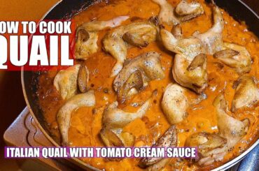 How to Cook Quail - Quail Recipes - Italian Quail Tomato Cream Sauce