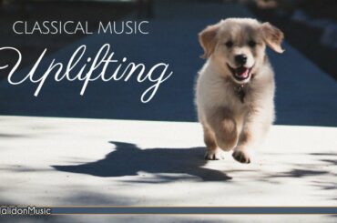 Happy Classical Music - Uplifting, Inspiring & Motivational Classical Music
