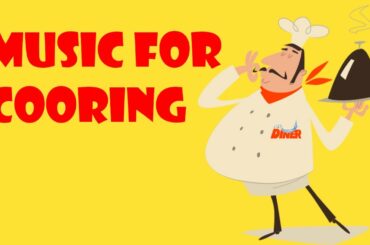 COOKING MUSIC INSTRUMENTAL - Relaxing Happy French Italian Music for Cooking/Baking/Grilling/Dining