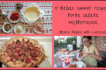 Italian summer recipe: torta salata mediterranea - Learn Italian with Lucrezia