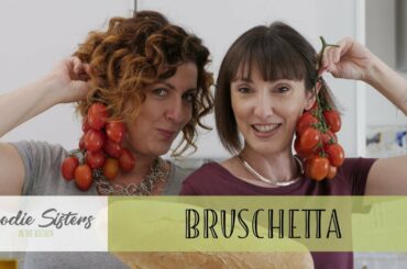 Classic and Tomato Bruschetta Recipes - Foodie Sisters in Italy