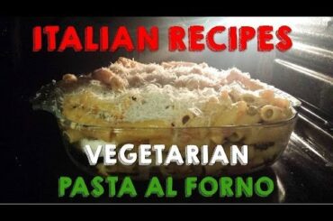 ITALIAN RECIPES - VEGETARIAN BAKED PASTA - PASTA AL FORNO