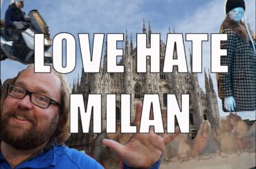 Visit Milan - 5 Things You Will Love & Hate about Milan, Italy
