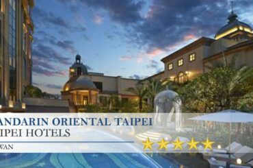 Mandarin Oriental Taipei - Taipei Hotels, Taiwan