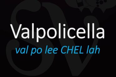 How to Pronounce Valpolicella? Best of Italian Wine Pronunciation