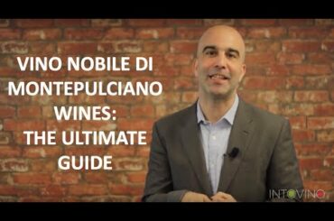 Vino Nobile Di Montepulciano Wines: The Ultimate Guide