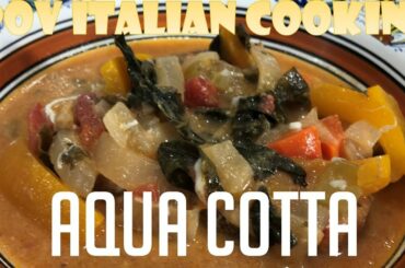 Aqua Cotta (Cooked Water Soup): POV Italian Cooking Episode 83