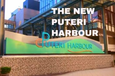 NEW LOOK OF PUTERI HARBOUR JOHOR MALAYSIA