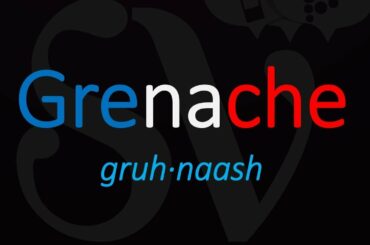 Key Wine Facts & How to Pronounce Grenache? French Pronunciation