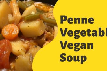 Penne Vegetable Vegan Soup: Recipe below