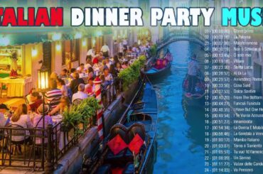 Italian Dinner Party Music  Italy Restaurant Music  Italian Music Favorites