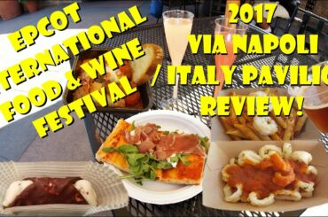 2017 Epcot International Food & Wine Festival Via Napoli/Italy Pavilion Tasting, Review, Media Event
