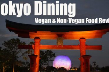 Tokyo Dining - Vegan & Non-Vegan Food Review - Japan - World Showcase -  Epcot - Walt Disney World