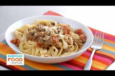 Quick Bolognese Italian Meat Sauce with Fettuccine - Everyday Food with Sarah Carey
