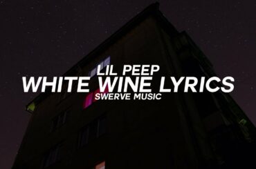 Lil Peep - White Wine Ft. Lil Tracy (Lyrics / Lyric Video)