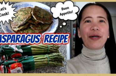 FILIPINA ITALIAN LIFE : COOKING TIME : FRITTELLE DI ASPARAGI  ( Asparagus Recipe)  / E Tells Vlogs