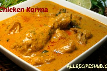 chicken korma  | chicken korma restaurant style - All Recipes Hub
