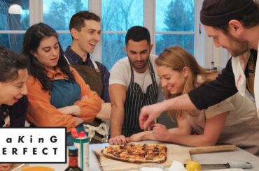 Brad, Claire, Carla, Molly, Chris & Andy Cook the Perfect Pizza | Making Perfect: Episode 5