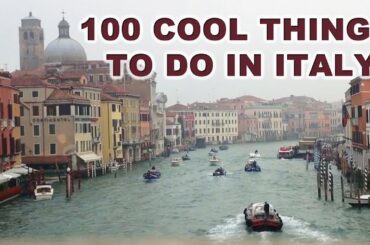 100 COOL THINGS TO DO IN ITALY: Rome, Florence, Venice