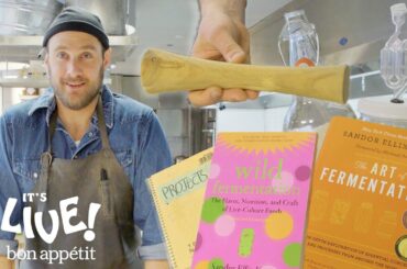 Brad's Top 10 Fermentation Tips | It's Alive | Bon Appétit