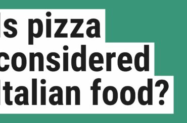 Is pizza considered Italian food?