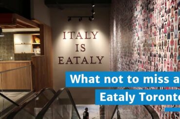 What not to Miss at Eataly Toronto