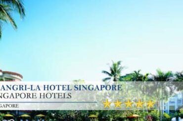 Shangri-La Hotel Singapore - Singapore Hotels, Singapore