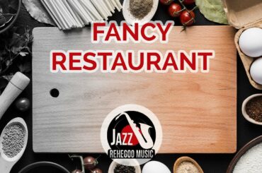 Fancy Restaurant Background Music - Jazz Playlist for Dining