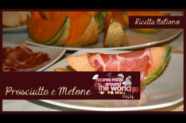 Italian Cuisine • La Cucina Italiana • Итальянская Кухня: "Prosciutto & Melone"