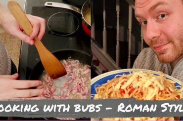 Cooking with Bubs | Homemade Spaghetti Roman Style | 2019
