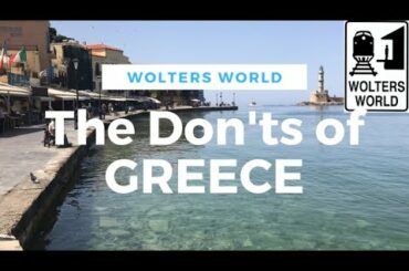 Visit Greece - The DON'Ts of Visiting Greece