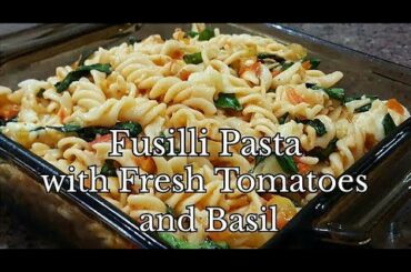 EASY COOKING! PASTA! FUSILLI WITH FRESH TOMATOES AND BASIL BY EASY EATS