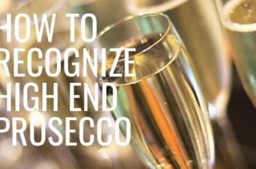Here's How to Recognize High End Prosecco -  Wine Oh TV