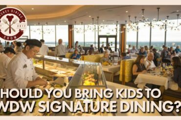Should You Bring Kids to Walt Disney World Signature Restaurants? | Disney Dining Show | 10/26/18